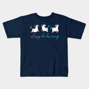 Always be Dancing - Unicorns Kids T-Shirt